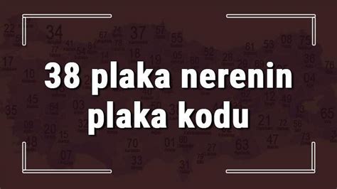 38 nerenin plaka kodu